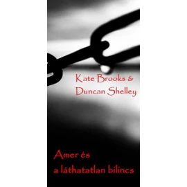Amer és a láthatatlan bilincs - Kate Brooks & Duncan Shelley
