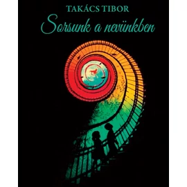 Sorsunk a nevünkben - Takács Tibor