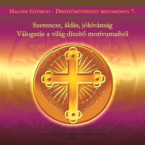 Szerencse, áldás, jókívánság - Válogatás a világ díszítő motívumaiból
