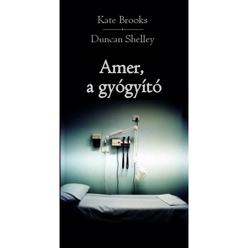 Amer, a gyógyító - Kate Brooks & Duncan Shelley