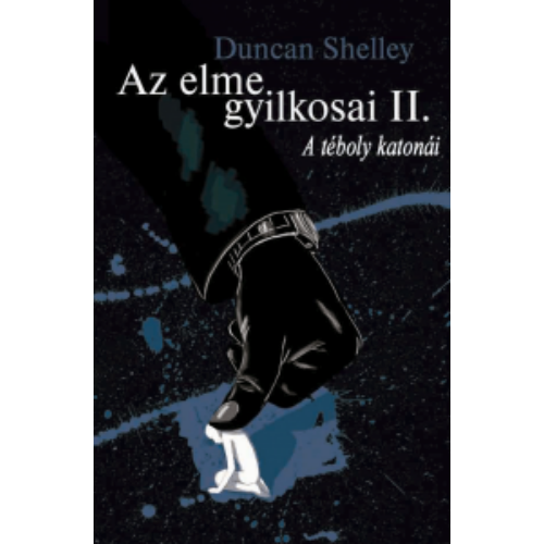 Az elme gyilkosai II. – A téboly katonái - Duncan Shelley