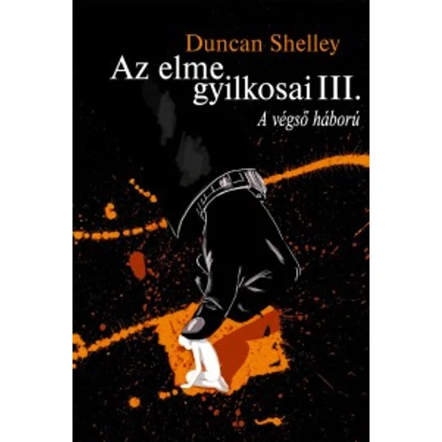 Az elme gyilkosai III. - A végső háború - Duncan Shelley